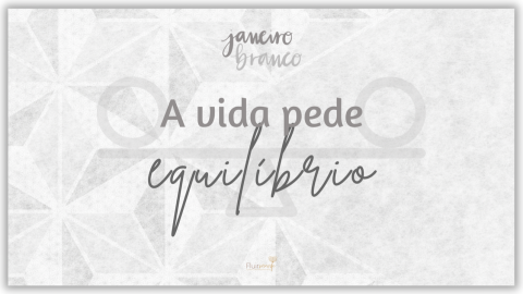 Janeiro Branco - A vida pede equilíbrio